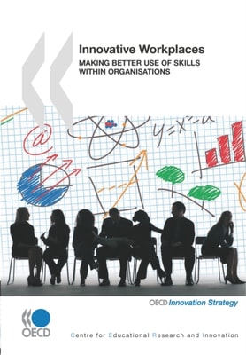 Innovative Workplaces Making Better Use of Skills within Organisations