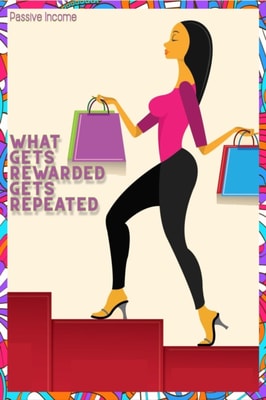Passive Income: What Gets Rewarded Gets Remembered