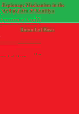 Espionage Mechanism in the Arthasastra of Kautilya
