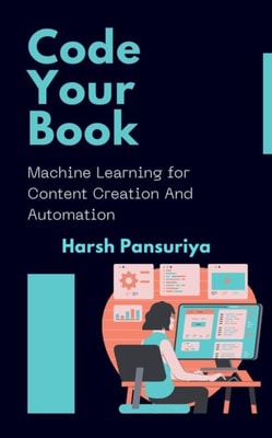 Code Your Book: Machine Learning for Content Creation & Automation