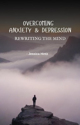 Overcoming Anxiety & Depression - Rewriting the Mind