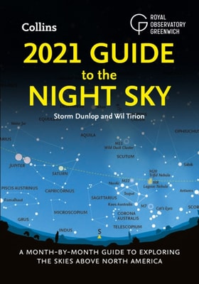 2021 Guide to the Night Sky: A month-by-month guide to exploring the skies above North America