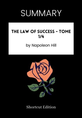 SUMMARY: The Law Of Success - Tome 1/4 By Napoleon Hill