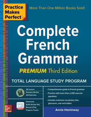 Practice Makes Perfect Complete French Grammar, Premium Third Edition