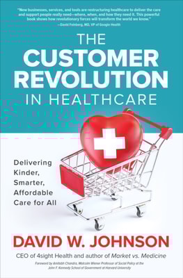 Customer Revolution in Healthcare: Delivering Kinder, Smarter, Affordable Care for All