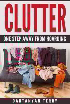 Clutter: One Step Away From Hoarding