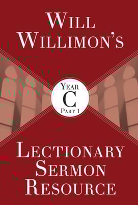 Will Willimon's Lectionary Sermon Resource, Year C Part 1