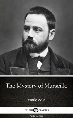 Mystery of Marseille by Emile Zola (Illustrated)