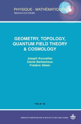 TVC n(deg)76 : Geometry, topology, quantum field theory & cosmology