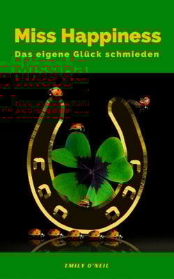 Miss Happiness: Das eigene Glück schmieden
