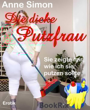 Die dicke Putzfrau