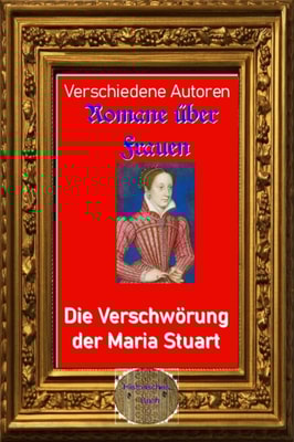 Romane über Frauen, 10. Die Verschwörung der Maria Stuart