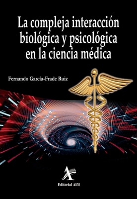 La compleja interaccion biologica y biopsicologica en la ciencia medica