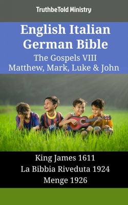 English Italian German Bible - The Gospels VIII - Matthew, Mark, Luke & John