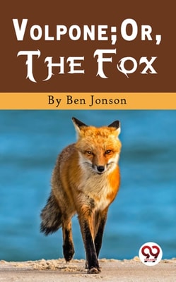 Volpone; Or, The Fox