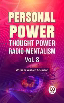 Personal Power- Thought Power Radio-Mentalism Vol-8