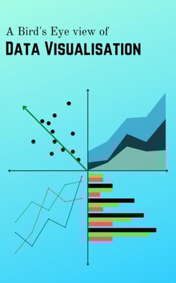 Bird's Eye view of Data Visualisation