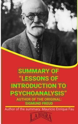 Summary Of "e;Lessons Of Introduction To Psychoanalysis"e; By Sigmund Freud