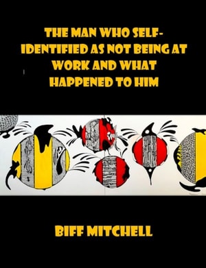 Man Who Self-Identified As Not Being At Work and What Happened to Him (Satire)