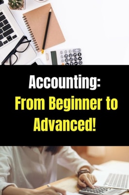Accounting: From Beginner to Advanced!