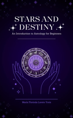Stars and Destiny: An Introduction to Astrology for Beginners