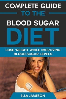 Complete Guide to the Blood Sugar Diet: Lose Weight While Improving Blood Sugar Levels
