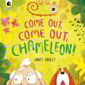 COME OUT, COME OUT, CHAMELEON!