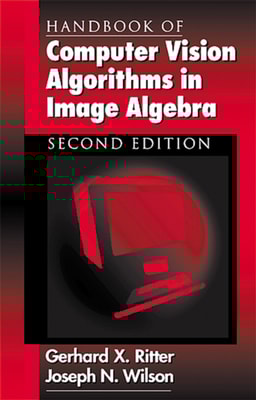 Handbook of Computer Vision Algorithms in Image Algebra