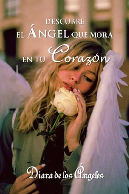 Descubre el Angel que Mora en tu Corazon