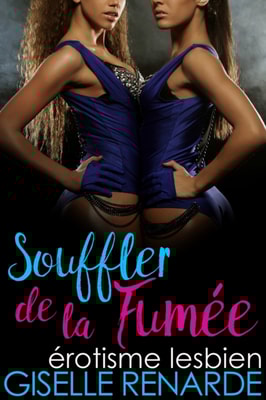 Souffler de la fumee: erotisme lesbien