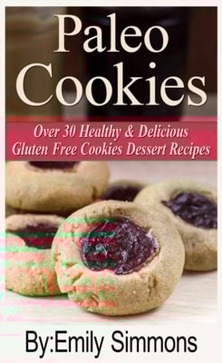Paleo Cookies, Over 30 Healthy & Delicious Gluten Free Cookies Dessert Recipes