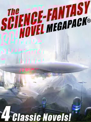 Science-Fantasy MEGAPACK(R): 4 Classic Novels