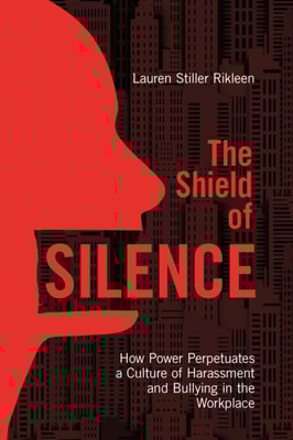 Shield of Silence: How Power Perpetuates a Culture of Harassment and Bullying in the Workplace