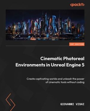 Cinematic Photoreal Environments in Unreal Engine 5 