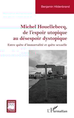 Michel Houellebecq, de l’espoir utopique au désespoir dystopique