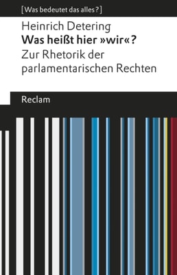 Was heißt hier »wir«? Zur Rhetorik der parlamentarischen Rechten