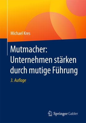 Mutmacher: Unternehmen stärken durch mutige Führung