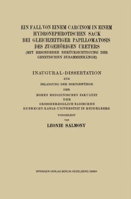 Ein Fall von Einem Carcinom in Einem Hydronephrotischen Sack bei Gleichzeitiger Papillomatosis des Zugehörigen Ureters (mit Besonderer Berücksichtigung der Genetischen Zusammenhänge)