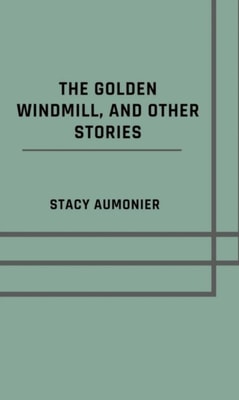 golden windmill, and other stories