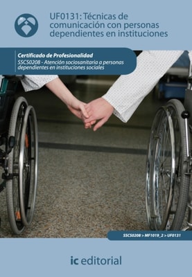 Técnicas de comunicación con personas dependientes en instituciones. SSCS0208