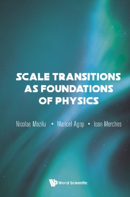 Scale Transitions As Foundations Of Physics