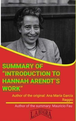 Summary Of &quote;Introduction To Hannah Arendt's Work&quote; By Ana Maria Garcia Raggio