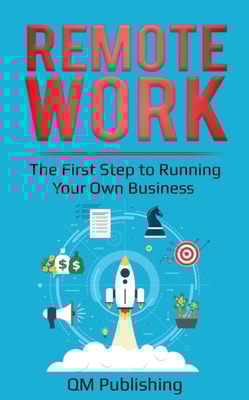 Remote Work: The First Step to Running Your Own Business