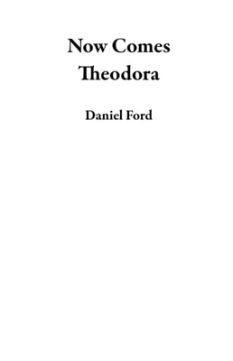 Now Comes Theodora