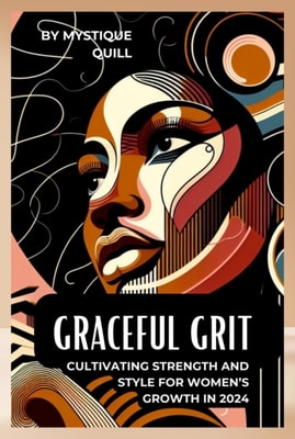 Graceful Grit Cultivating Strength and Style for Women's Growth in 2024