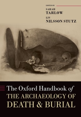 Oxford Handbook of the Archaeology of Death and Burial