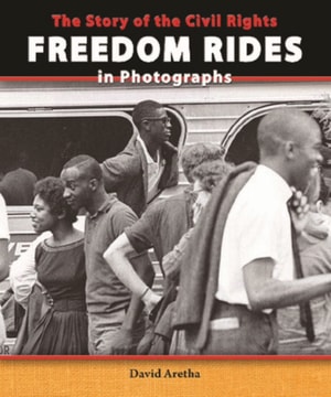 Story of the Civil Rights Freedom Rides in Photographs