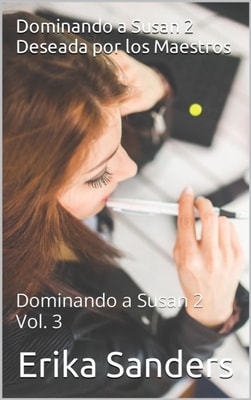 Dominando a Susan 2. Deseada por los Maestros