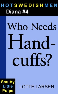Who Needs Handcuffs? (Diana #4)
