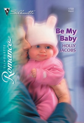 Be My Baby (Mills & Boon Silhouette)